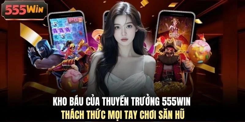 Kho báu của thuyền trưởng 555WIN thách thức mọi tay chơi săn hũ Kho báu của thuyền trưởng 555WIN thách thức mọi tay chơi săn hũ